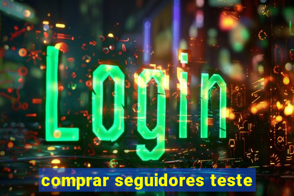 comprar seguidores teste